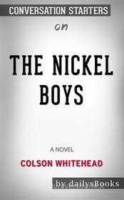 Ebook The Nickel Boys: A Novel by Colson Whitehead: Conversation Starters di Daily Books edito da Daily Books