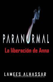 Ebook Paranormal: La Liberación De Anna di Lamees Alhassar edito da Babelcube Inc.