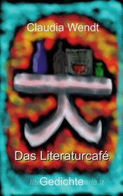 Ebook Das Literaturcafé di Claudia Wendt edito da Books on Demand