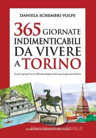 Ebook 365 giornate indimenticabili da vivere a Torino di Schembri Daniela Volpe edito da Newton Compton Editori