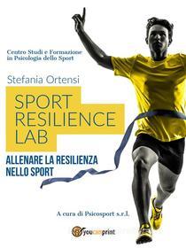Ebook Sport Resilience Lab di Stefania Ortensi edito da Youcanprint