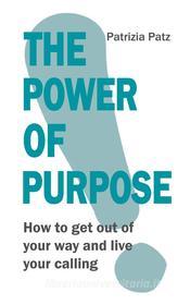 Ebook The Power Of Purpose di Patrizia Patz edito da Books on Demand