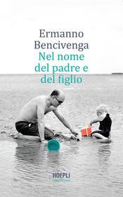 Ebook Nel nome del padre e del figlio di Ermanno Bencivenga edito da Hoepli