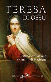 Ebook Teresa di Gesù. Testimone di azione e maestra di preghiera di AA.VV. edito da San Paolo Edizioni