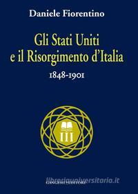 Ebook Gli Stati Uniti e il risorgimento d'Italia di Daniele Fiorentino edito da Gangemi Editore