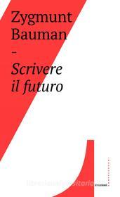 Ebook Scrivere il futuro di Zygmunt Bauman edito da Castelvecchi