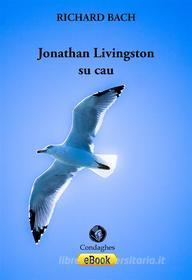 Ebook Jonathan Livingston su cau di Richard Bach edito da Condaghes