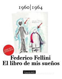 Ebook El libro de mis sueños - 1960|1964 - Volumen Primero di Federico Fellini edito da Guaraldi