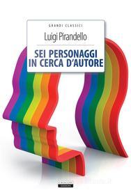 Ebook Sei personaggi in cerca d&apos;autore di Luigi Pirandello edito da Crescere