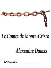 Ebook Le Comte de Monte-Cristo di Alexandre Dumas edito da Passerino