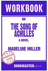 Ebook Workbook on The Song of Achilles: A Novel by Madeline Miller (Fun Facts & Trivia Tidbits) di BookMaster edito da BookMaster