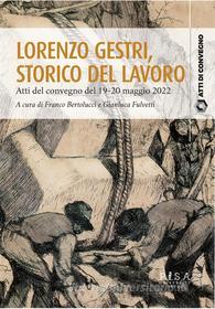 Ebook Lorenzo Gestri, storico del lavoro di Franco Bertolucci, Gianluca Fulvetti edito da Pisa University Press