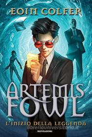 Ebook Artemis Fowl - L'inizio della leggenda di Colfer Eoin edito da Mondadori