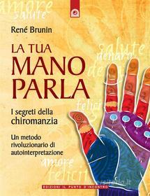 Ebook La tua mano parla di Renè Brunin edito da Edizioni il Punto d'Incontro