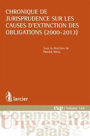 Ebook Chronique de jurisprudence sur les causes d&apos;extinction des obligations (2000-2013) di Patrick Wéry edito da Éditions Larcier