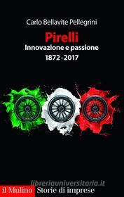 Ebook Pirelli innovazione e passione di Carlo Bellavite Pellegrini edito da Società editrice il Mulino, Spa