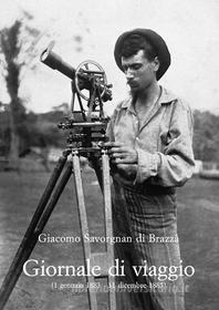 Ebook Giornale di viaggio (1 gennaio 1883 - 31 dicembre 1885). di Giacomo Savorgnan di Brazzà, Elisabetta Mori (curat./edit.) edito da Olschki Editore