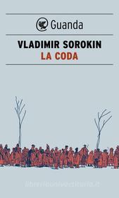 Ebook La coda di Vladimir Sorokin edito da Guanda