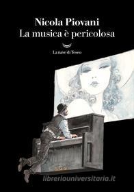 Ebook La musica è pericolosa di Nicola Piovani edito da La nave di Teseo