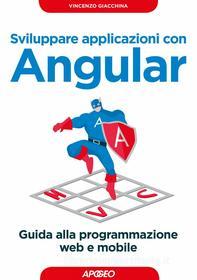 Ebook Sviluppare applicazioni con Angular di Vincenzo Giacchina edito da Feltrinelli Editore
