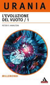 Ebook L'evoluzione del vuoto - 1a parte (Urania) di Hamilton Peter F. edito da Mondadori