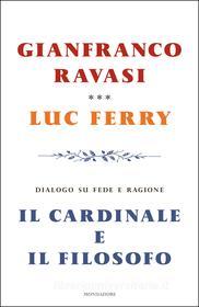 Ebook Il cardinale e il filosofo di Ferry Luc, Ravasi Gianfranco edito da Mondadori