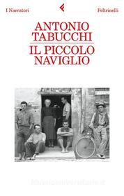 Ebook Il piccolo naviglio di Tabucchi Antonio edito da Feltrinelli Editore
