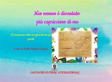 Ebook Mio nonno è diventato più capriccioso di me di Kolbe Fabrizio Gregori, autori vari edito da Cavinato Editore