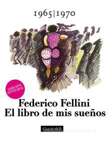 Ebook El libro de mis sueños - 1965|1970 - Volumen Segundo di Federico Fellini edito da Guaraldi