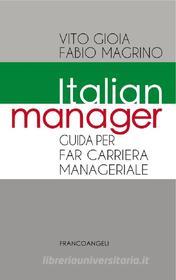 Ebook Italian Manager. Guida per far carriera manageriale di Vito Gioia, Fabio Magrino edito da Franco Angeli Edizioni
