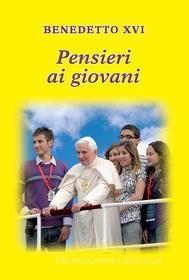 Ebook Pensieri ai giovani di Benedetto XVI edito da Libreria Editrice Vaticana
