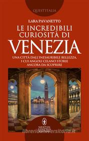 Ebook Le incredibili curiosità di Venezia di Lara Pavanetto edito da Newton Compton Editori