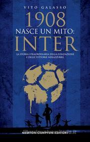 Ebook 1908. Nasce un mito: Inter di Vito Galasso edito da Newton Compton Editori