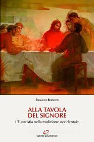 Ebook Alla tavola del Signore di Emanuele Borsotti edito da Centro Eucaristico