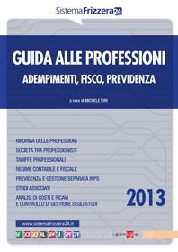 Ebook Guida alle professioni 2013 di Michele Iori edito da IlSole24Ore