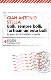 Ebook Bolli, sempre bolli, fortissimamente bolli di Gian Antonio Stella edito da Feltrinelli Editore