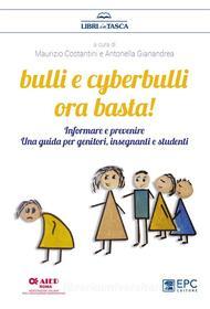 Ebook Bulli e cyberbulli ora basta! di Maurizio Costantini, Antonella Gianandrea edito da EPC