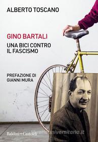 Ebook Gino Bartali. Una bici contro il fascismo di Alberto Toscano edito da Baldini+Castoldi