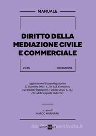 Ebook Manuale della mediazione civile e commerciale - 3a edizione 2025 di Marco Marinaro, AA. VV. edito da IlSole24Ore Professional