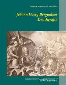 Ebook Johann Georg Bergmüller Druckgrafik di Alois Epple, Markus Bauer edito da Books on Demand