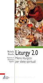 Ebook Liturgy 2.0. Menù liturgico per diete spirituali di Michela Brundu edito da Edizioni Messaggero Padova