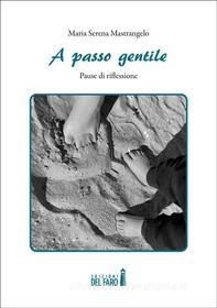 Ebook A passo gentile di Maria Serena Mastrangelo edito da Edizioni del Faro