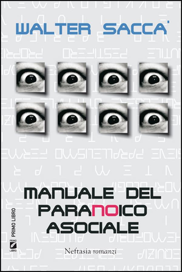Ebook Manuale del paranoico asociale di Walter Saccà edito da Neftasia