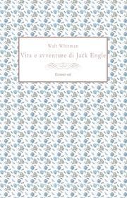 Ebook Vita e avventure di Jack Engle di Whitman Walt edito da flower-ed