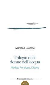 Ebook Trilogia delle donne dell'acqua di Marilena Lucente edito da AnimaMundi edizioni