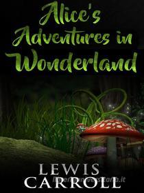 Ebook Alice&apos;s adventures in wonderland di Lewis Carroll edito da anna ruggieri