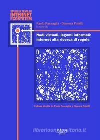 Ebook Nodi virtuali, legami informali: Internet alla ricerca di regole di Paolo Passaglia, Dianora Poletti edito da Pisa University Press