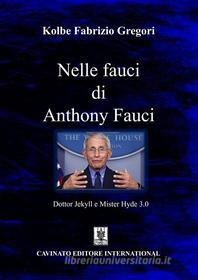 Ebook Nelle fauci di Anthony Fauci di Kolbe Fabrizio Gregori edito da Cavinato Editore