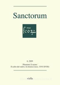 Ebook Sanctorum 6: Plasmare il suono di Autori Vari edito da Viella Libreria Editrice