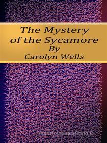 Ebook The Mystery of the Sycamore di Carolyn Wells edito da Publisher s11838